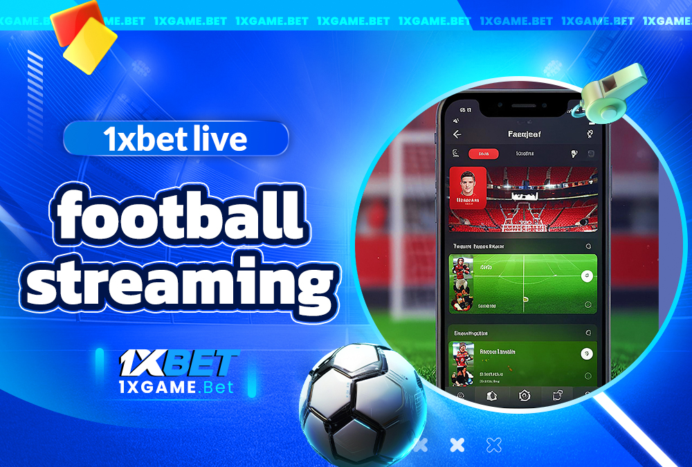 1xbet live football streaming
