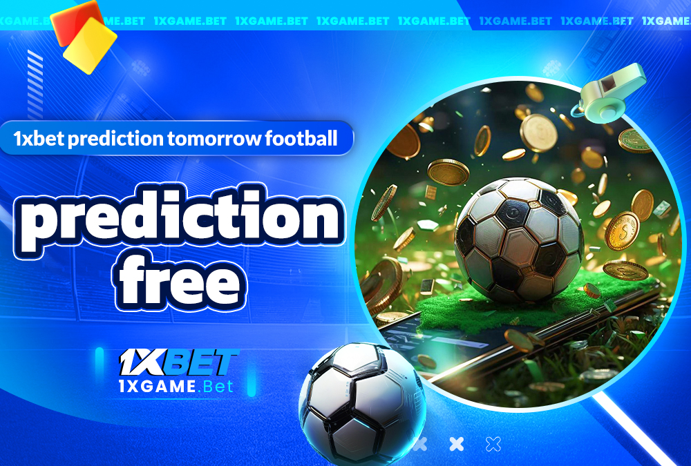 1xbet prediction tomorrow football prediction free