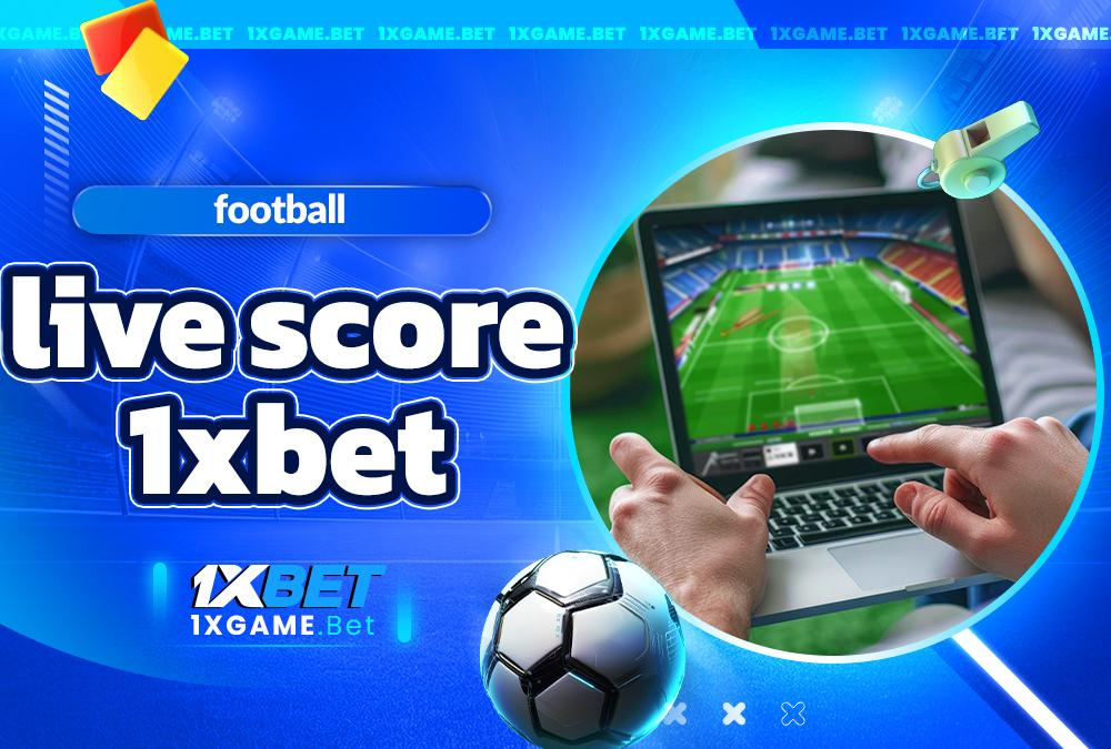 football live score 1xbet