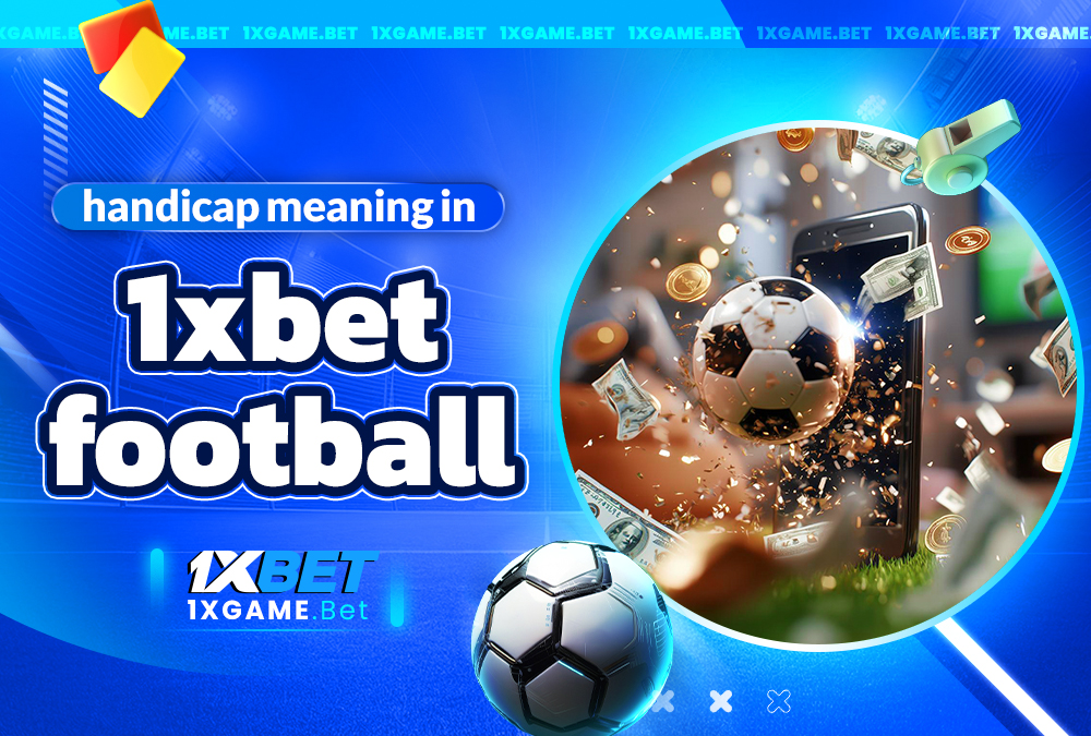 handicap meaning in 1xbet football
