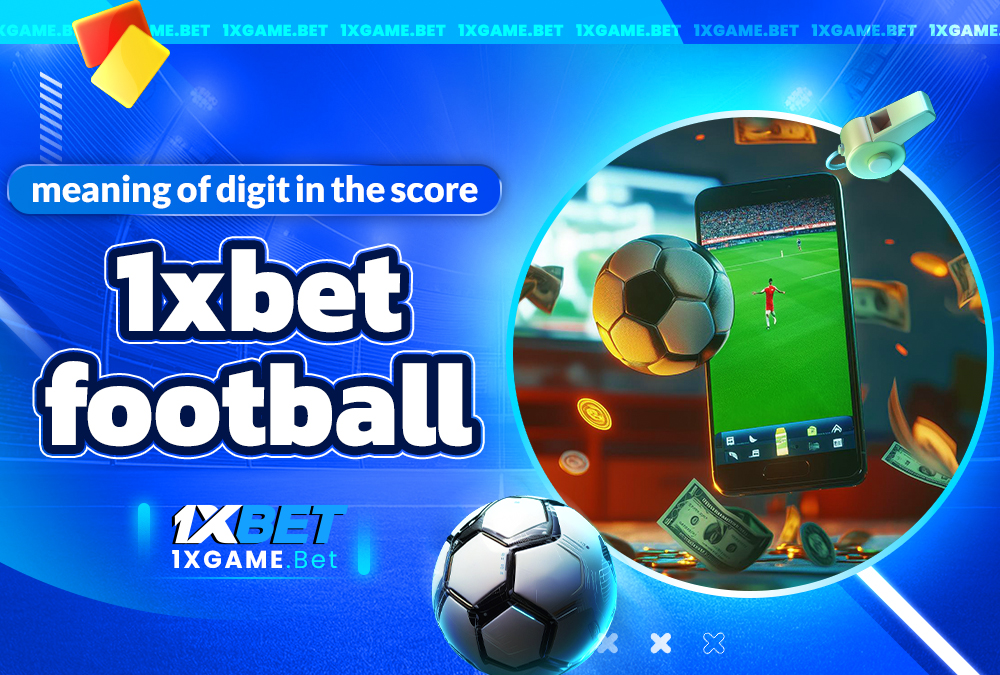meaning of digit in the score 1xbet football