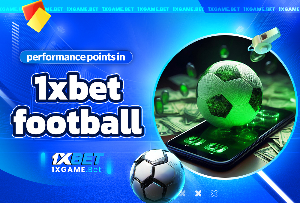performance points in 1xbet football performance points in 1xbet football
