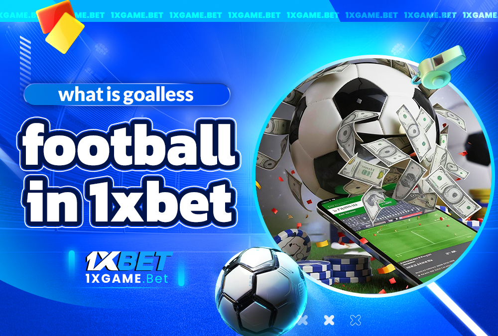 what is goalless football in 1xbet